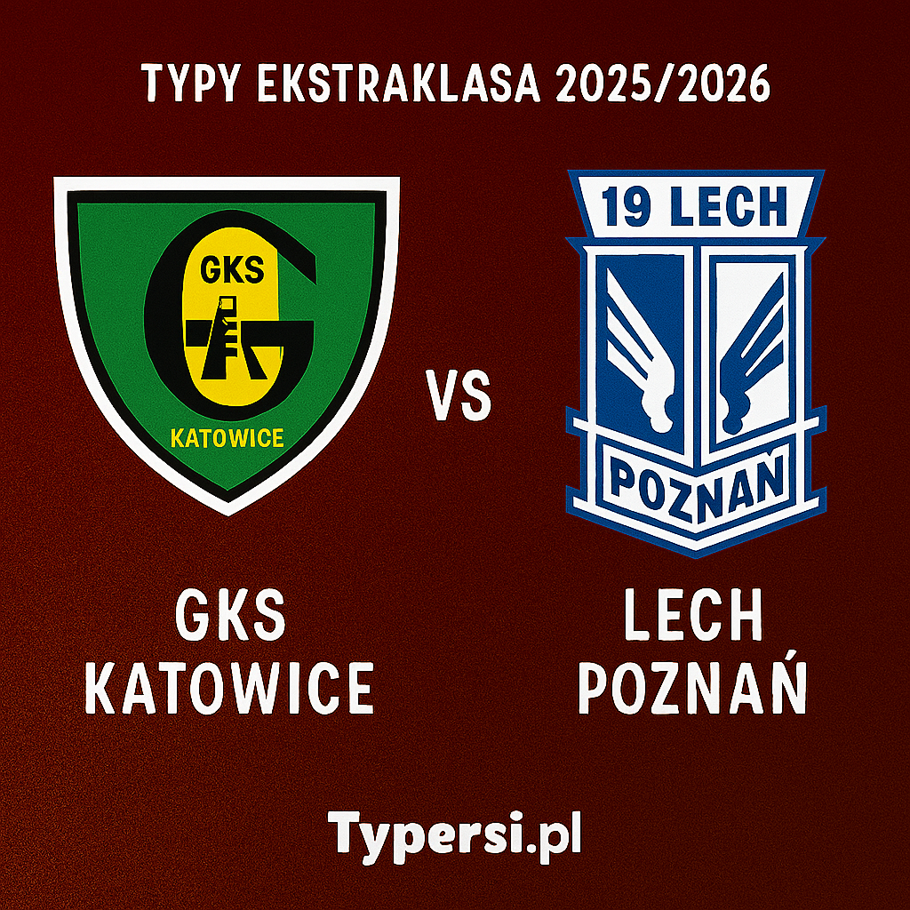 Typy Ekstraklasa 2025/2026: GKS Katowice vs Lech Poznań – 11 kolejka