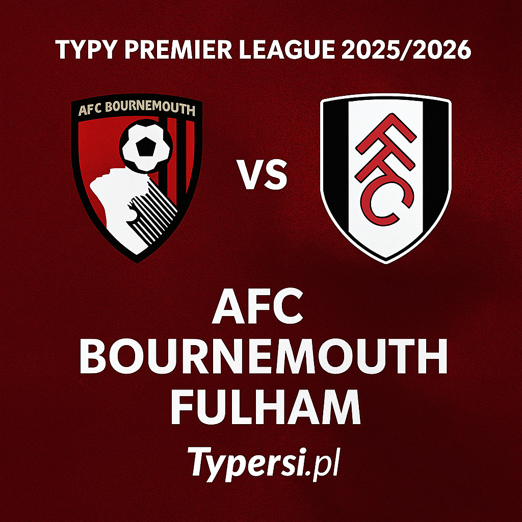 Typy Premier League 2025/2026 : AFC Bournemouth vs Fulham   – 7 kolejka