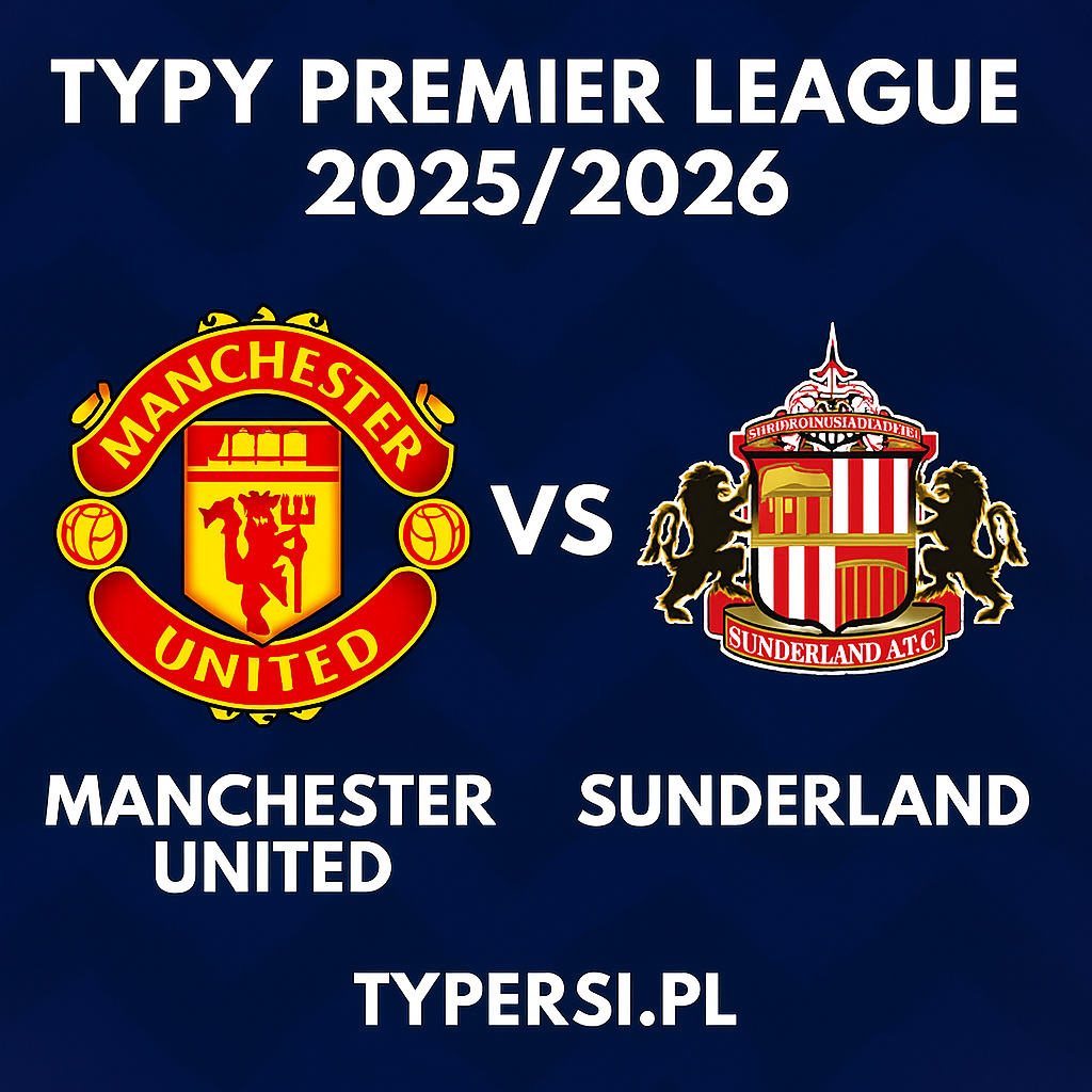 Typy Premier League 2025/2026 : Manchester United vs Sunderland – 7 kolejka
