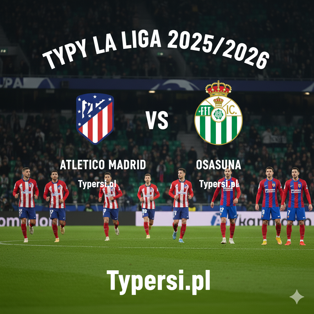 Typy bukmacherskie La Liga 2025/2026 : Atletico Madrid vs Osasuna - 9 kolejka