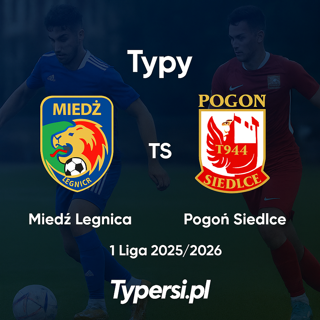 Typy bukmacherskie 1 Liga 2025/2026 : Miedź Legnica vs Pogoń Siedlce - 13 kolejka