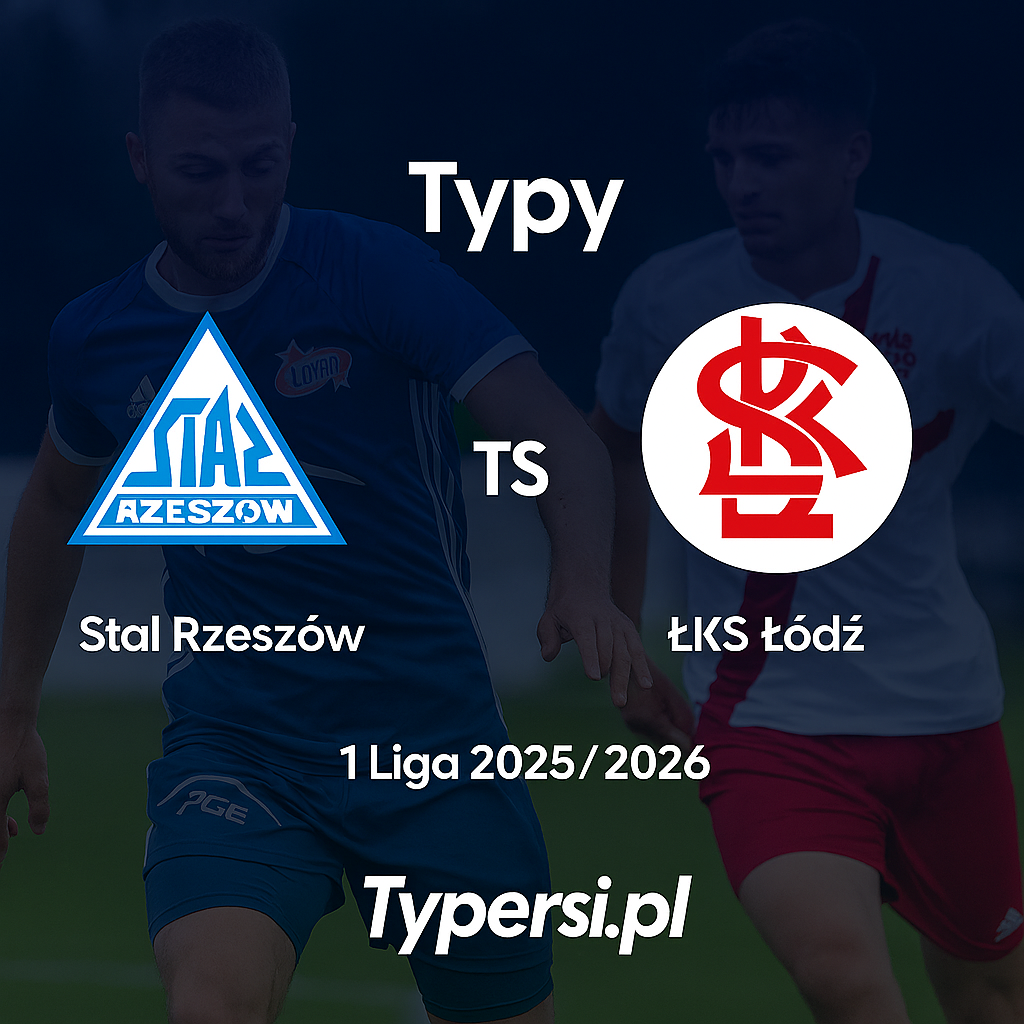 Typy bukmacherskie 1 Liga 2025/2026 : Stal Rzeszów vs ŁKS Łódź - 13 kolejka
