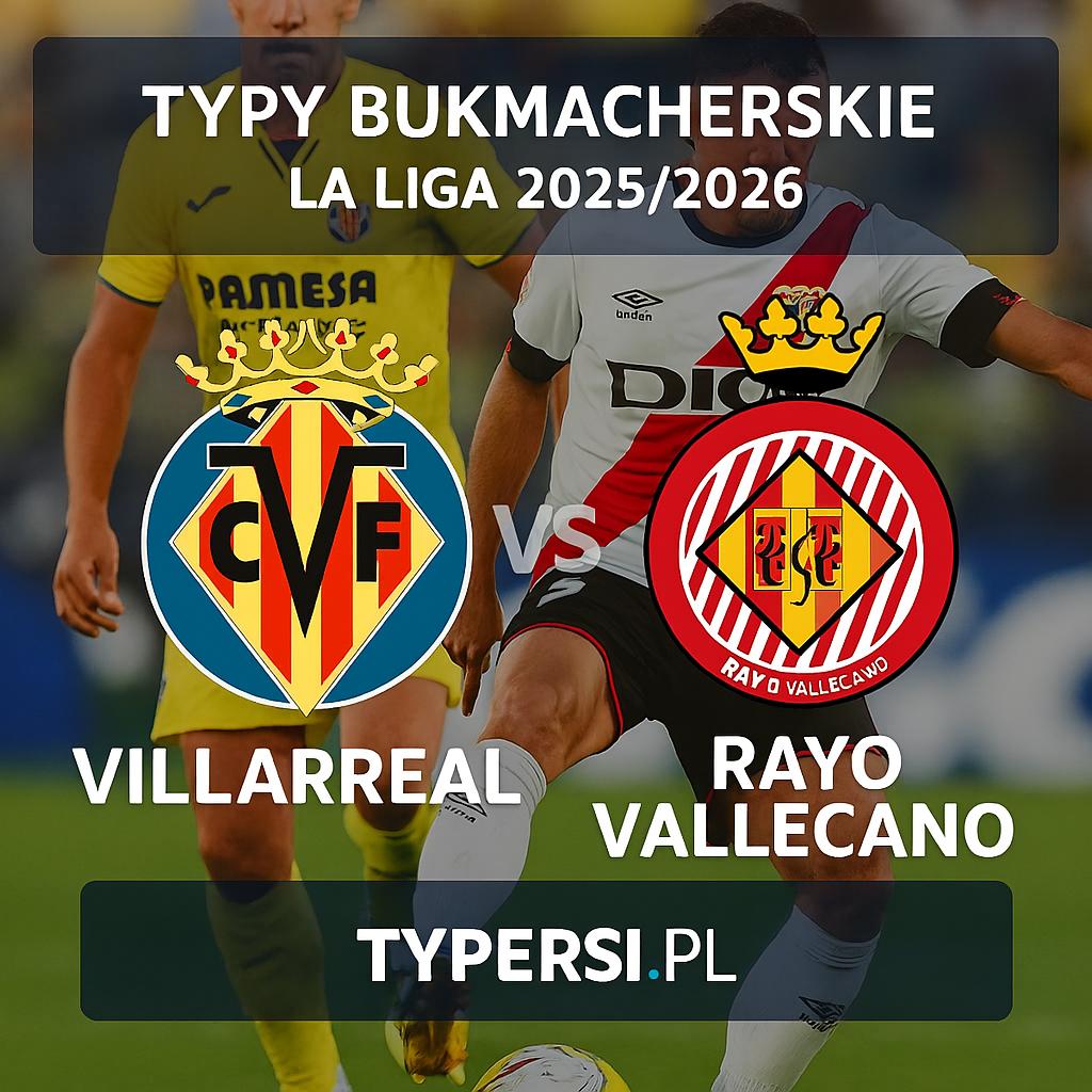 Typy Bukmacherskie La Liga 2025/2026 : Villarreal vs Rayo Vallecano - 11 kolejka