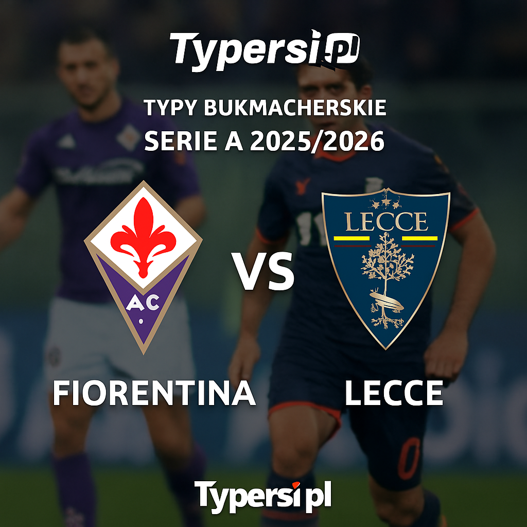 Typy Bukmacherskie Serie A 2025/2026 : Fiorentina vs Lecce - 11 kolejka