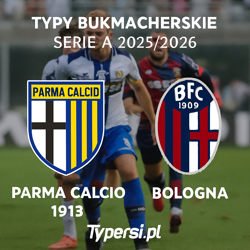 Typy Bukmacherskie Serie A 2025/2026 : Parma Calcio 1913 vs Bologna - 11 kolejka
