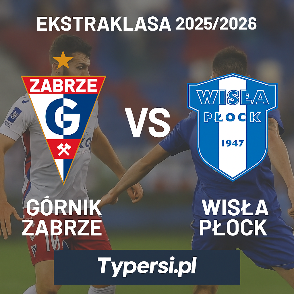 Typowanie Ekstraklasy 2025/2026 : Górnik Zabrze vs Wisła Płock  – 16 kolejka
