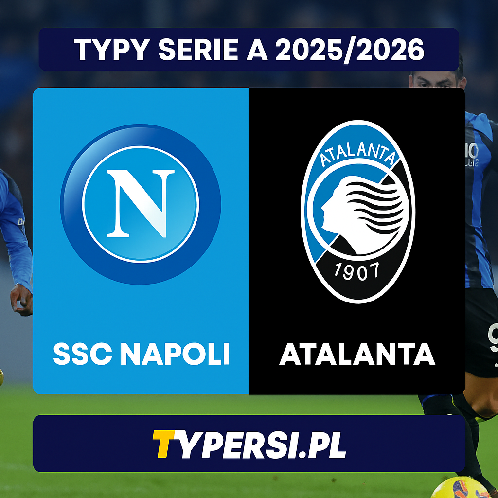 Typy Serie A 2025/2026 : SSC Napoli vs Atalanta - 12 kolejka