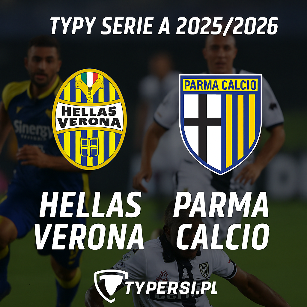Typy Serie A 2025/2026 : Hellas Verona vs Parma Calcio 1913 - 12 kolejka