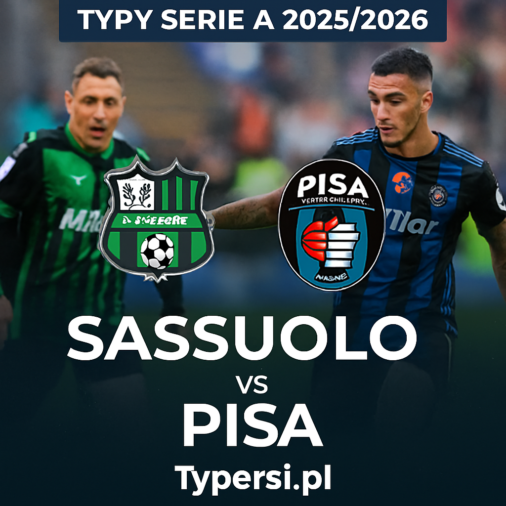 Typy Serie A 2025/2026 : Sassuolo vs Pisa - 12 kolejka