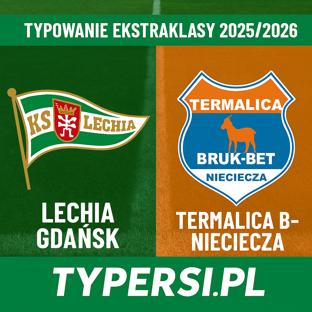 Typowanie Ekstraklasy 2025/2026: Lechia Gdańsk vs Termalica B-B Nieciecza - 17 kolejka