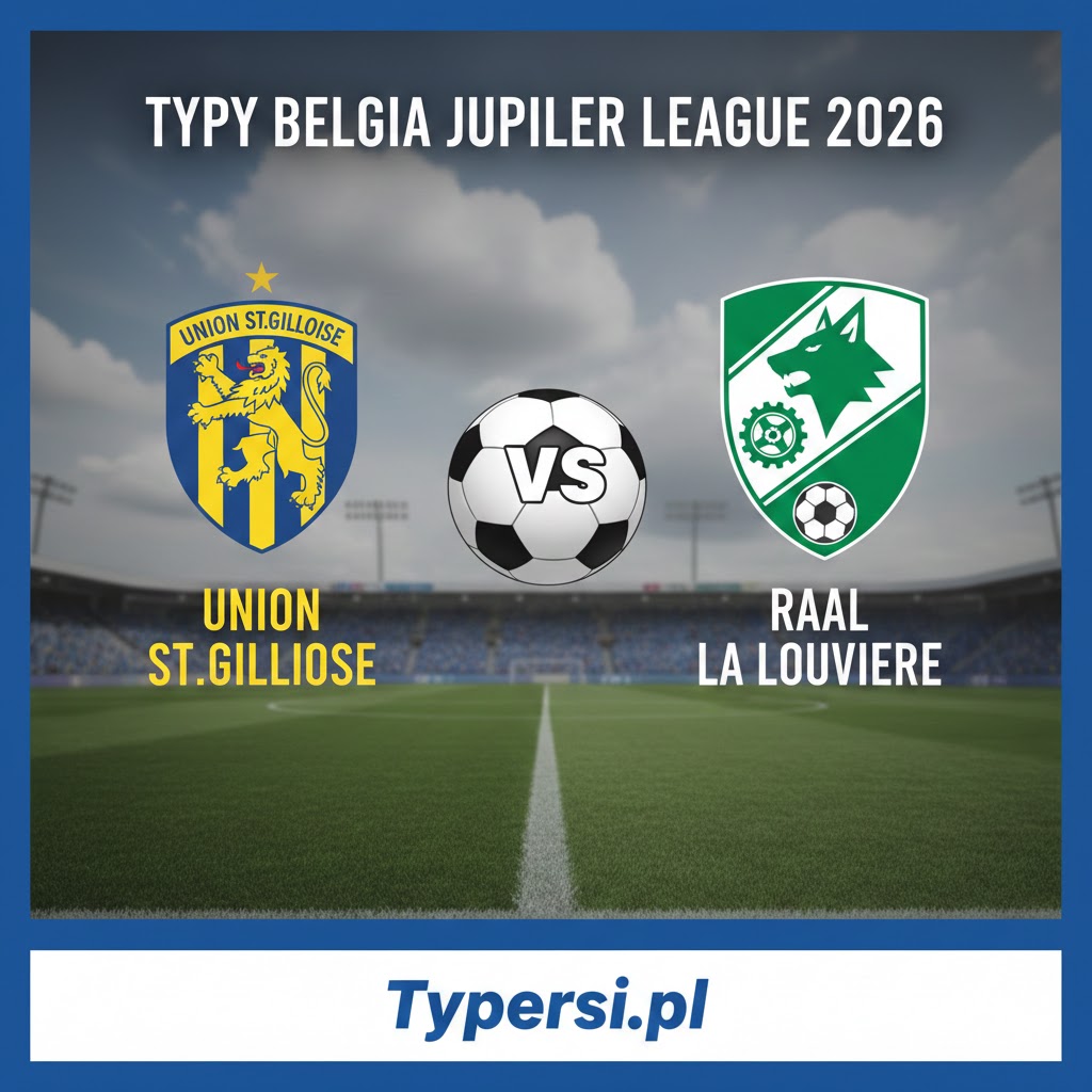 Typy Bukmacherów Jupiler League  2026 : Union St.Gilloise vs RAAL La Louviere - 24 kolejka