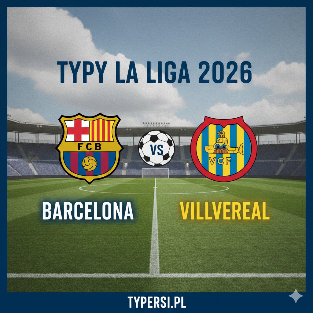 Typowanie La Liga 2026: Barcelona vs Villarreal - 26 kolejki