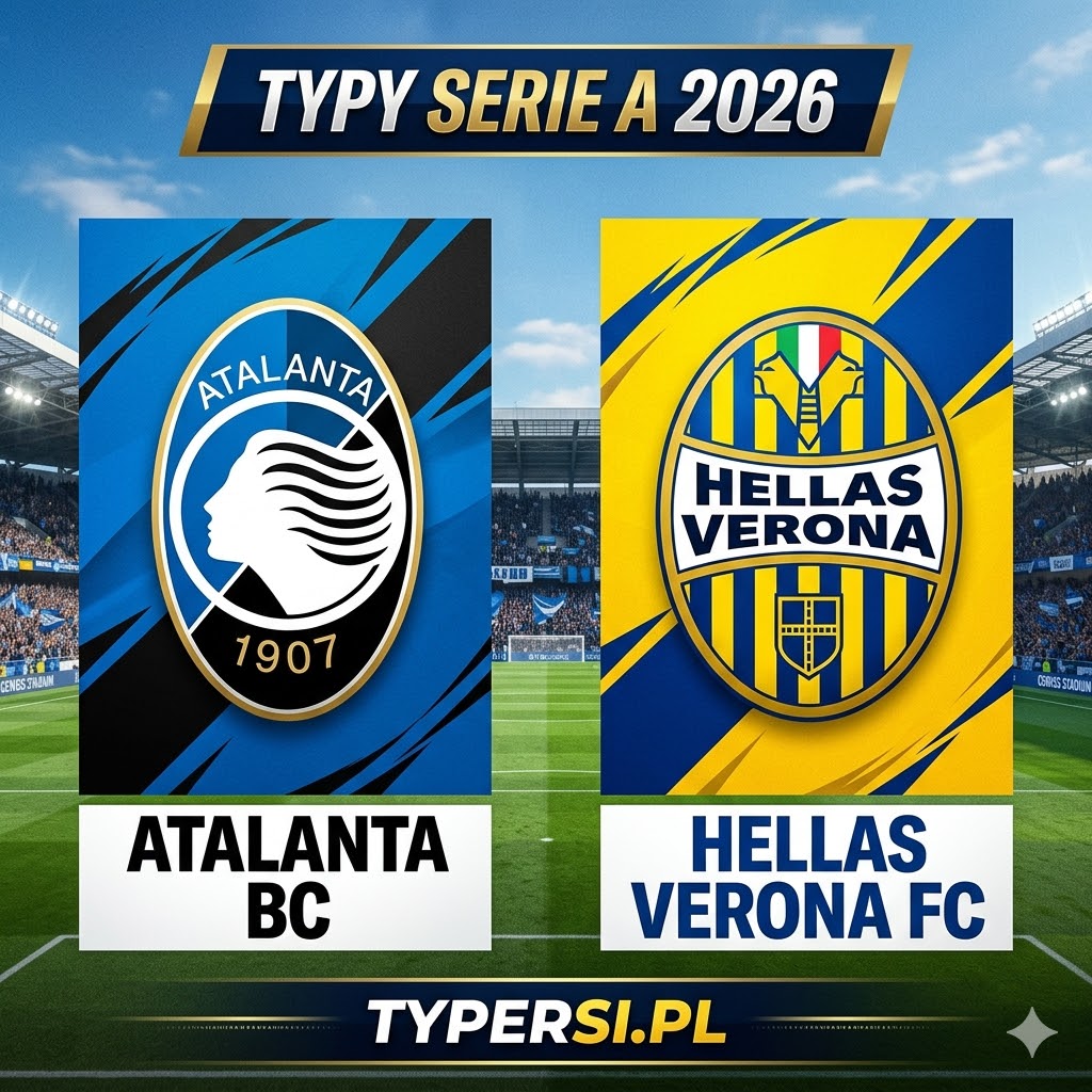 Typy na Dziś : Atalanta vs Hellas Verona - 30 kolejka Serie A 2026