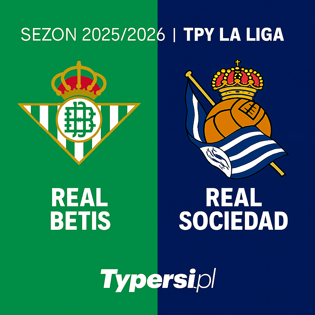 Typy La Liga 2025/2026: Real Betis vs Real Sociedad – 5 kolejka