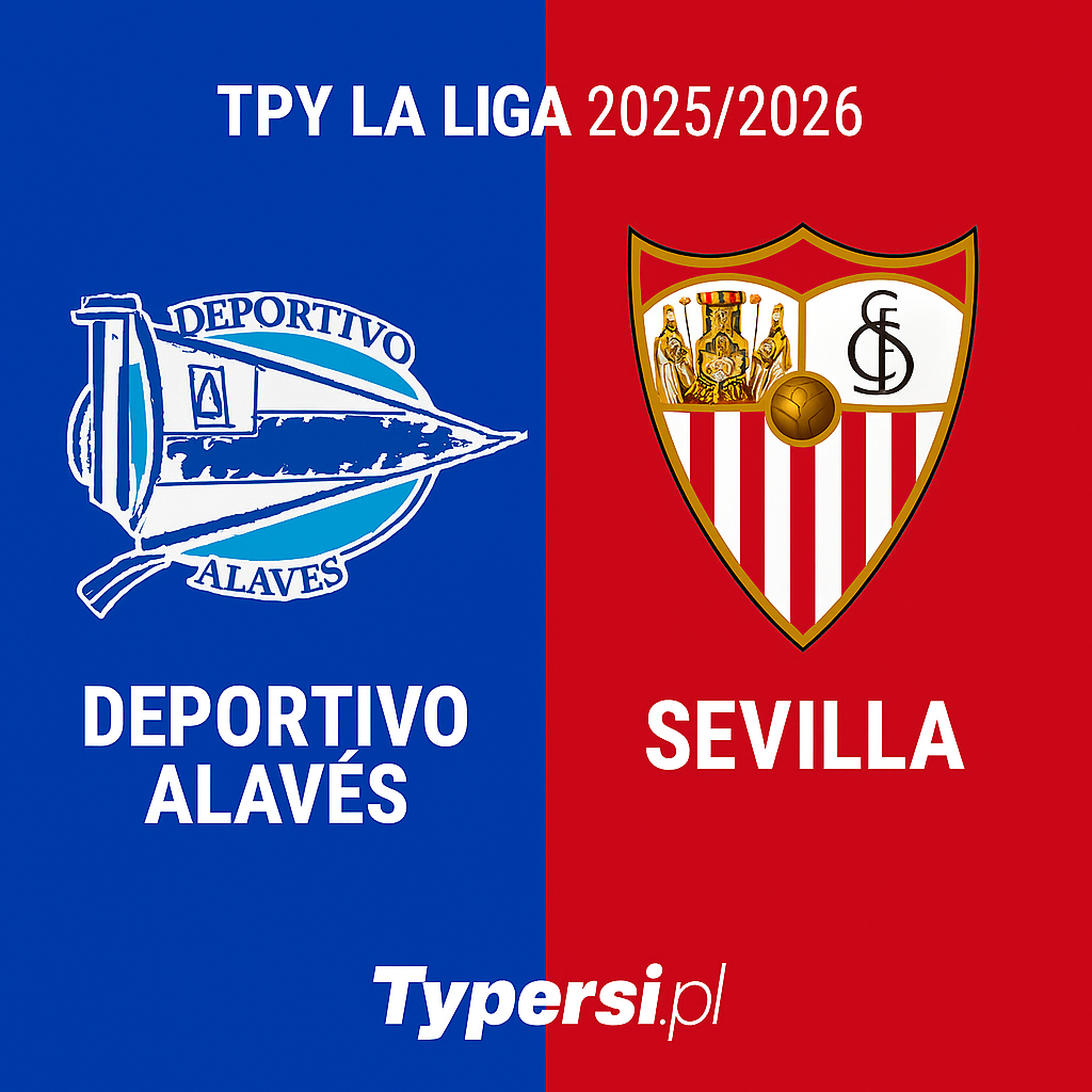 Typy La Liga 2025/2026: Deportivo Alaves vs Sevilla– 5 kolejka