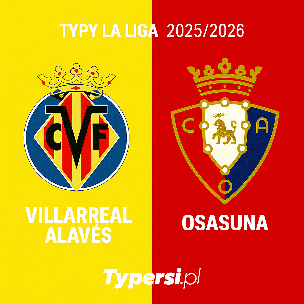 Typy La Liga 2025/2026: Villarreal vs Osasuna– 5 kolejka