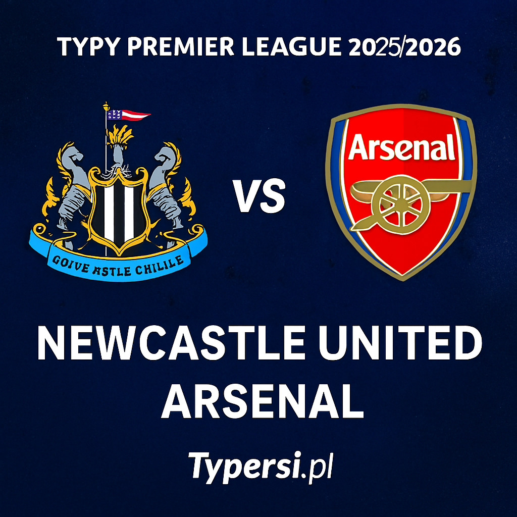 Typy Premier League 2025/2026 : Newcastle United vs Arsenal - 6 kolejka