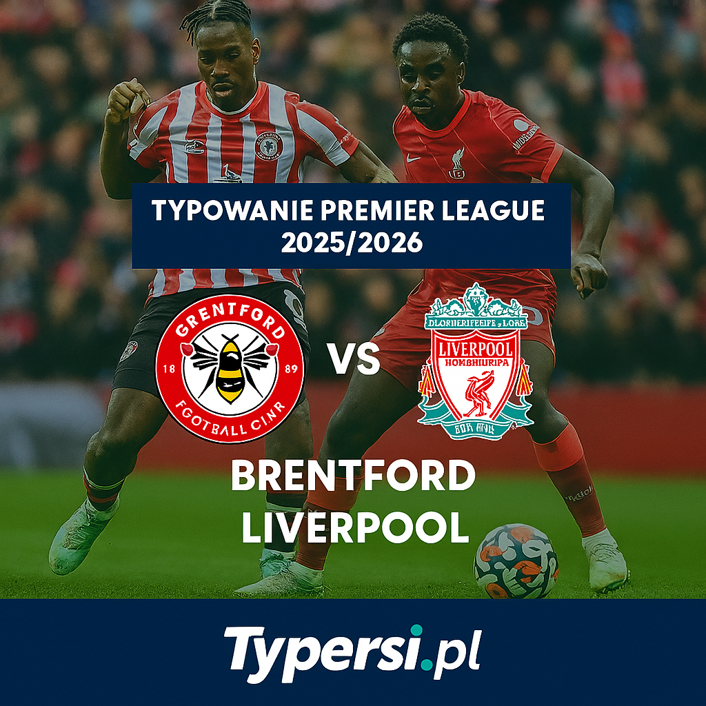 Typowanie Premier League 2025/2026 : Brentford vs Liverpool - 9 kolejka