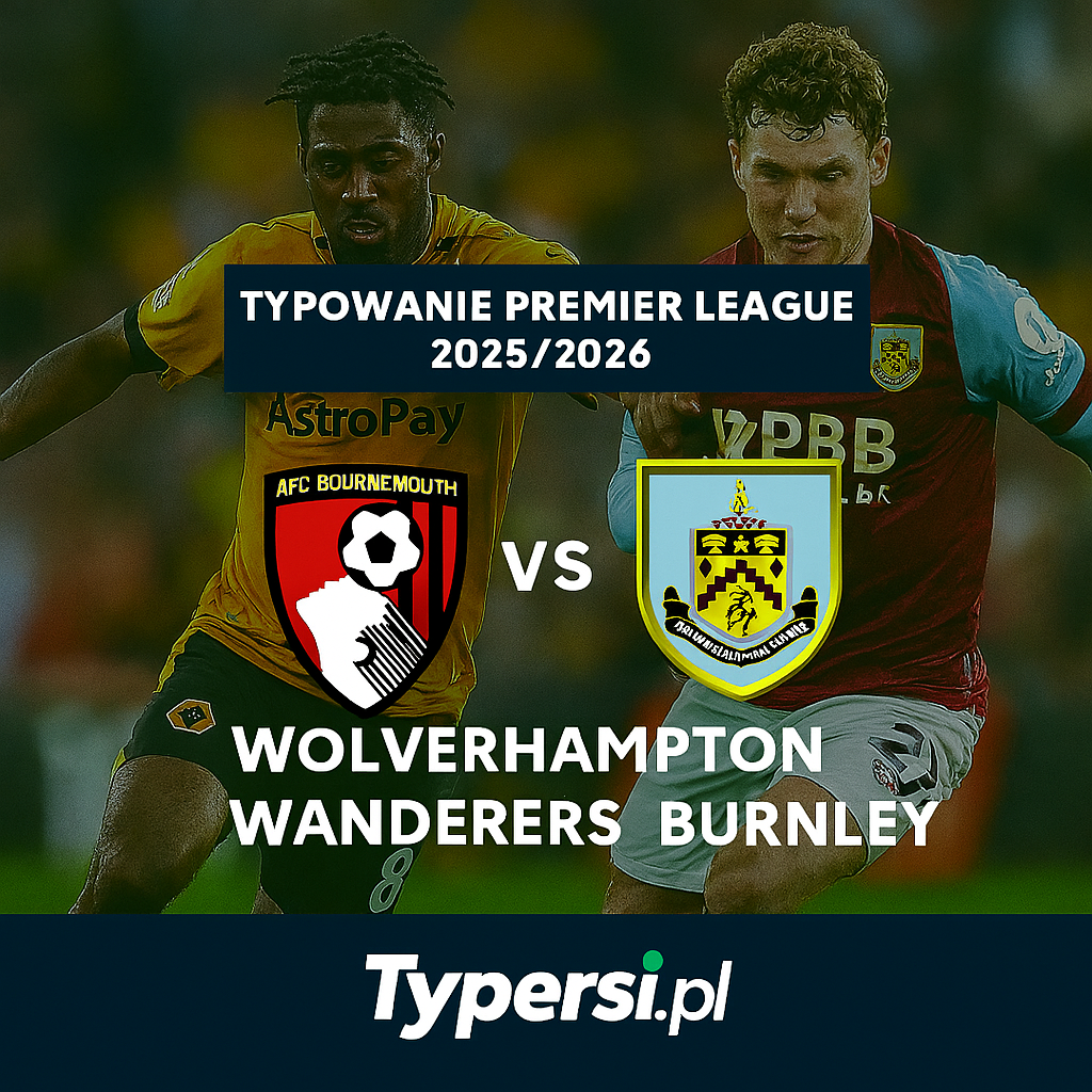 Typowanie Premier League 2025/2026 : Wolverhampton Wanderers vs Burnley - 9 kolejka