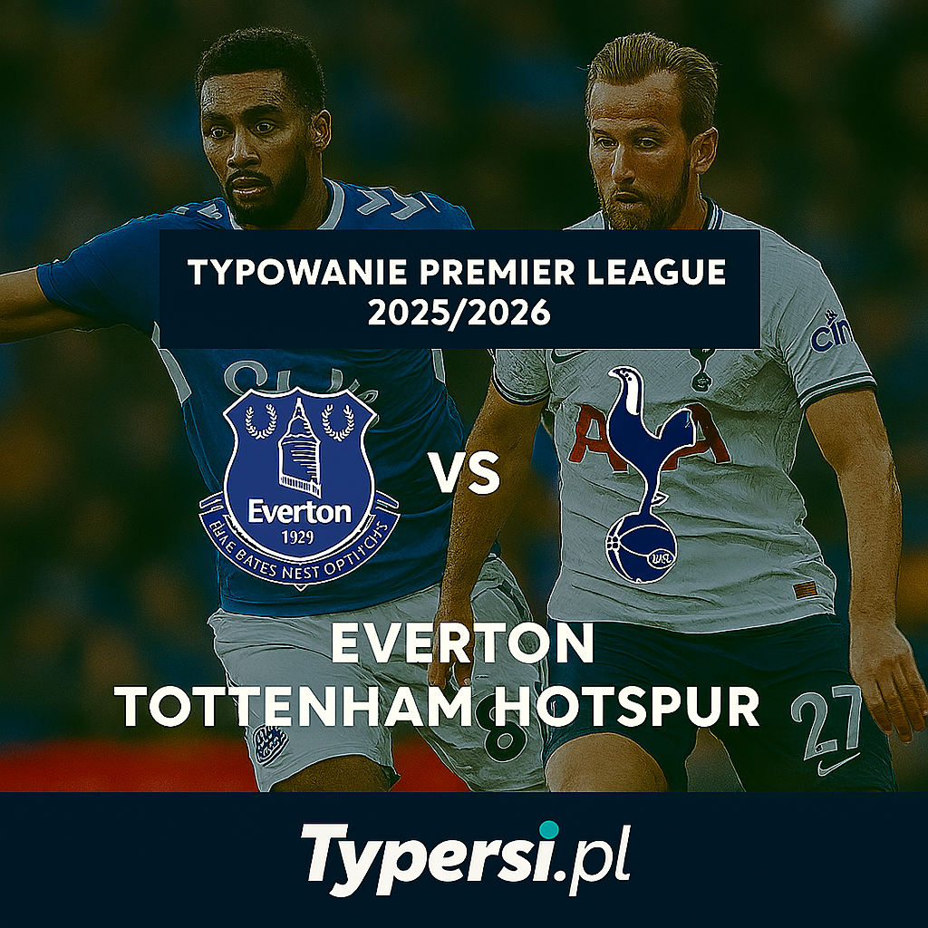 Typowanie Premier League 2025/2026 : Everton vs Tottenham Hotspur - 9 kolejka
