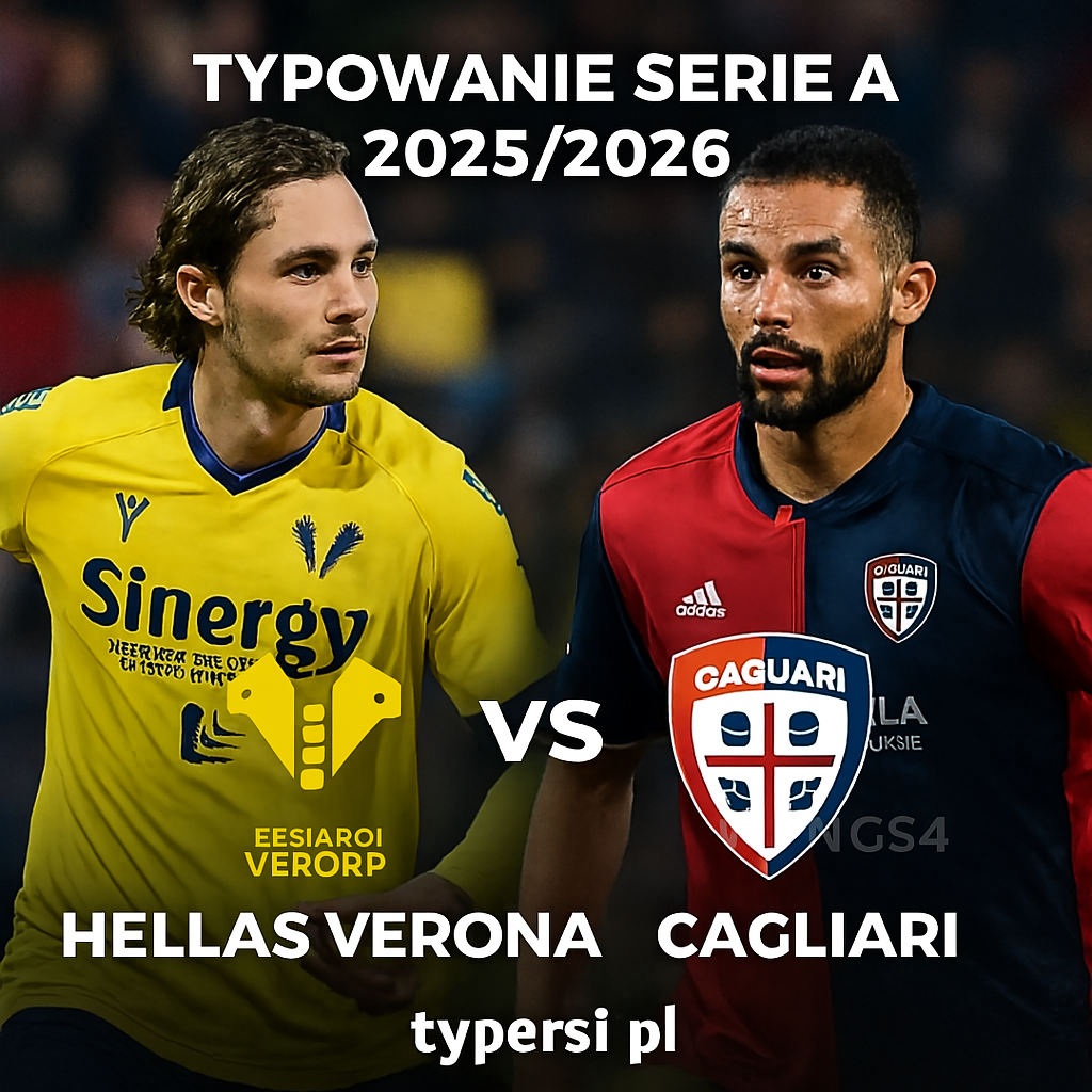Typowanie Serie A 2025/2026 : Hellas Verona vs Cagliari - 8 kolejka