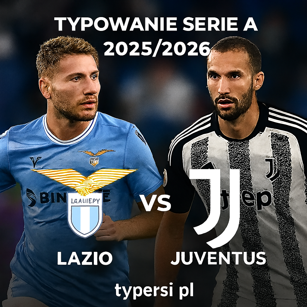 Typowanie Serie A 2025/2026 : Lazio vs Juventus - 8 kolejka