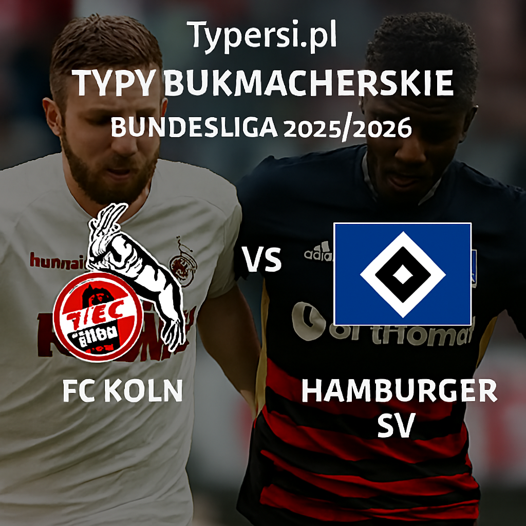 Typy Bukmacherskie Bundesliga 2025/2026 : FC Koeln vs Hamburger SV - 9 kolejka