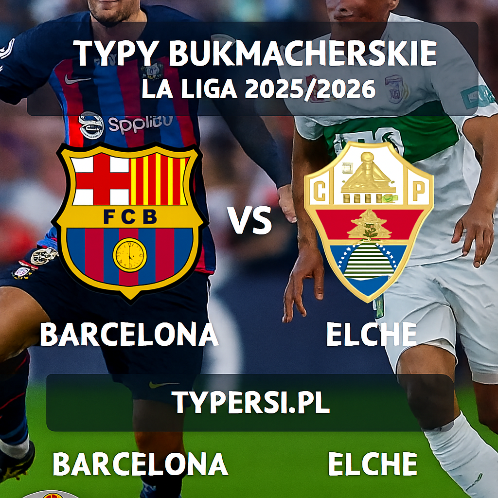 Typy Bukmacherskie La Liga 2025/2026 : Barcelona vs Elche - 11 kolejka