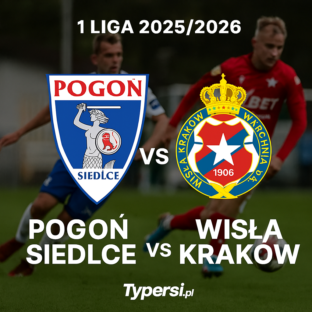 Typowanie 1 Liga 2025/2026 : Pogoń Siedlce vs Wisła Kraków  – 17 kolejka