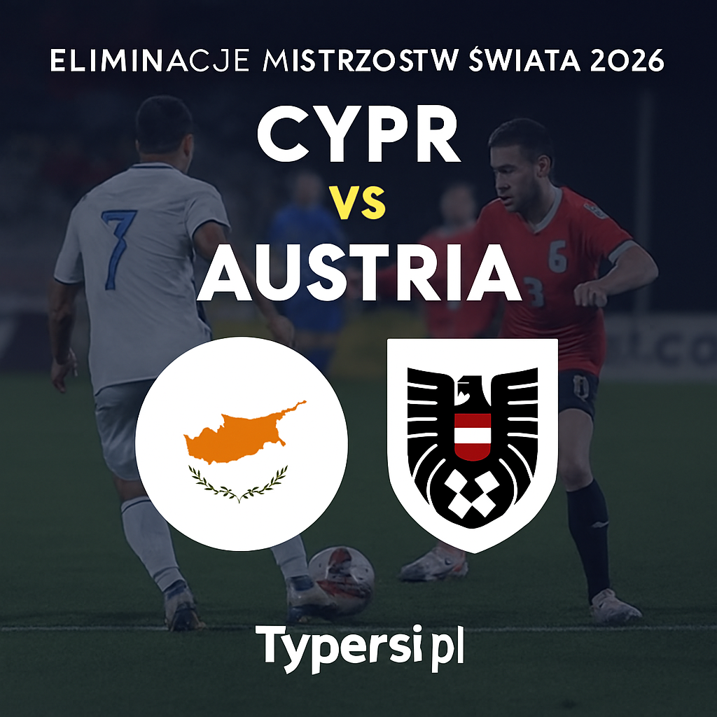 Typy Cypr vs. Austria – 5. kolejka Eliminacji Mistrzostw Świata 2026