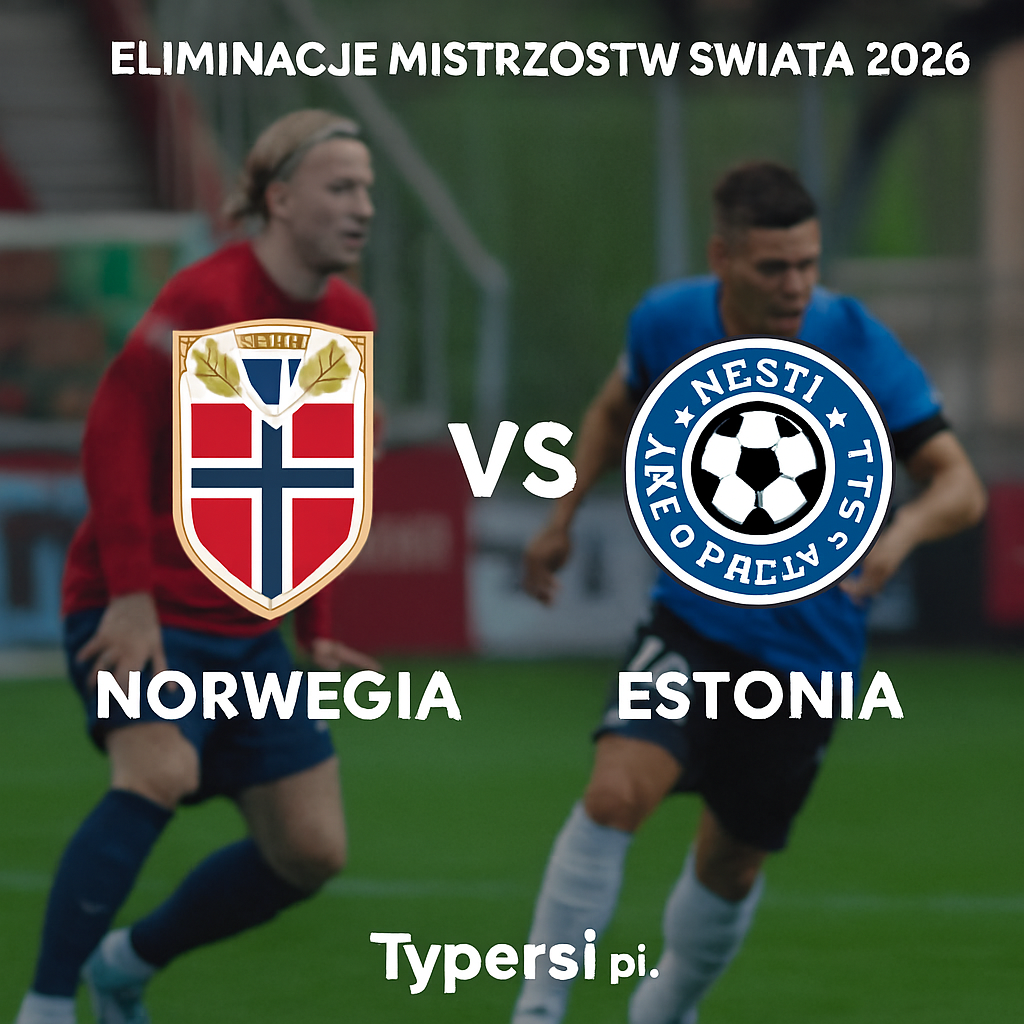 Typy  Norwegia vs. Estonia – 5. kolejka Eliminacji Mistrzostw Świata 2026