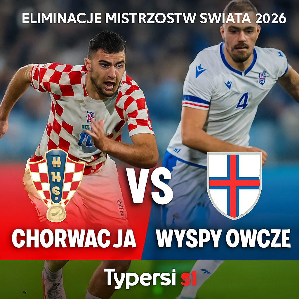 Typy Chorwacja vs. Wyspy Owcze – 5. kolejka Eliminacji Mistrzostw Świata 2026