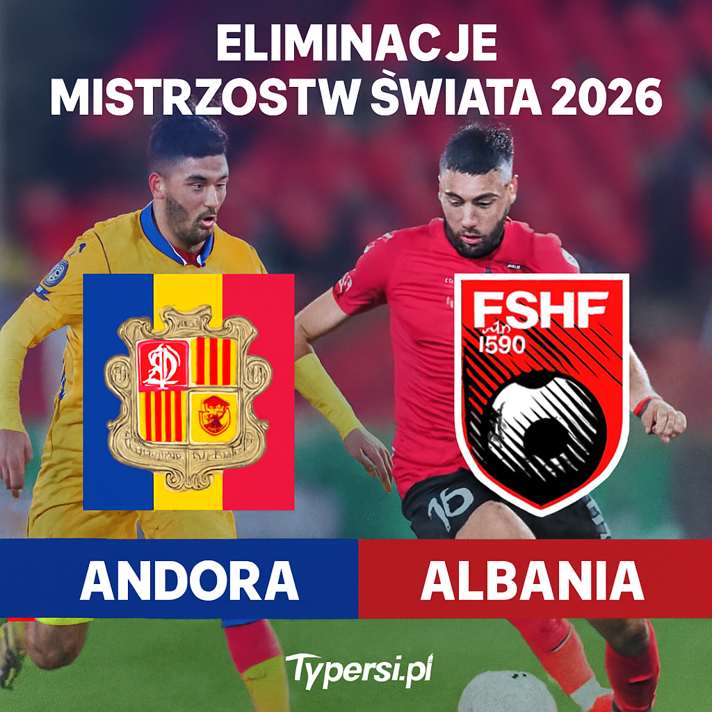 Typy  Andora vs. Albania – 5. kolejka Eliminacji Mistrzostw Świata 2026