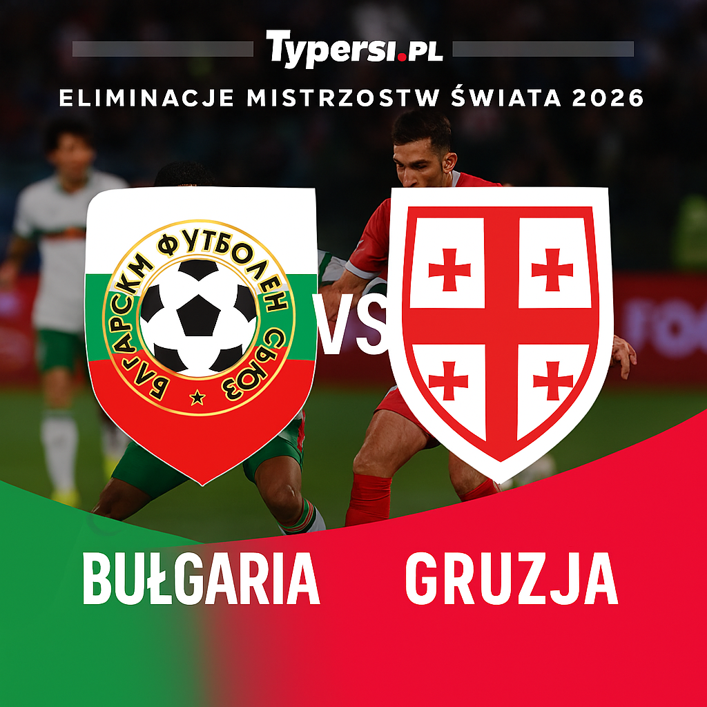Typy Bułgaria vs. Gruzja – 6. kolejka Eliminacji Mistrzostw Świata 2026