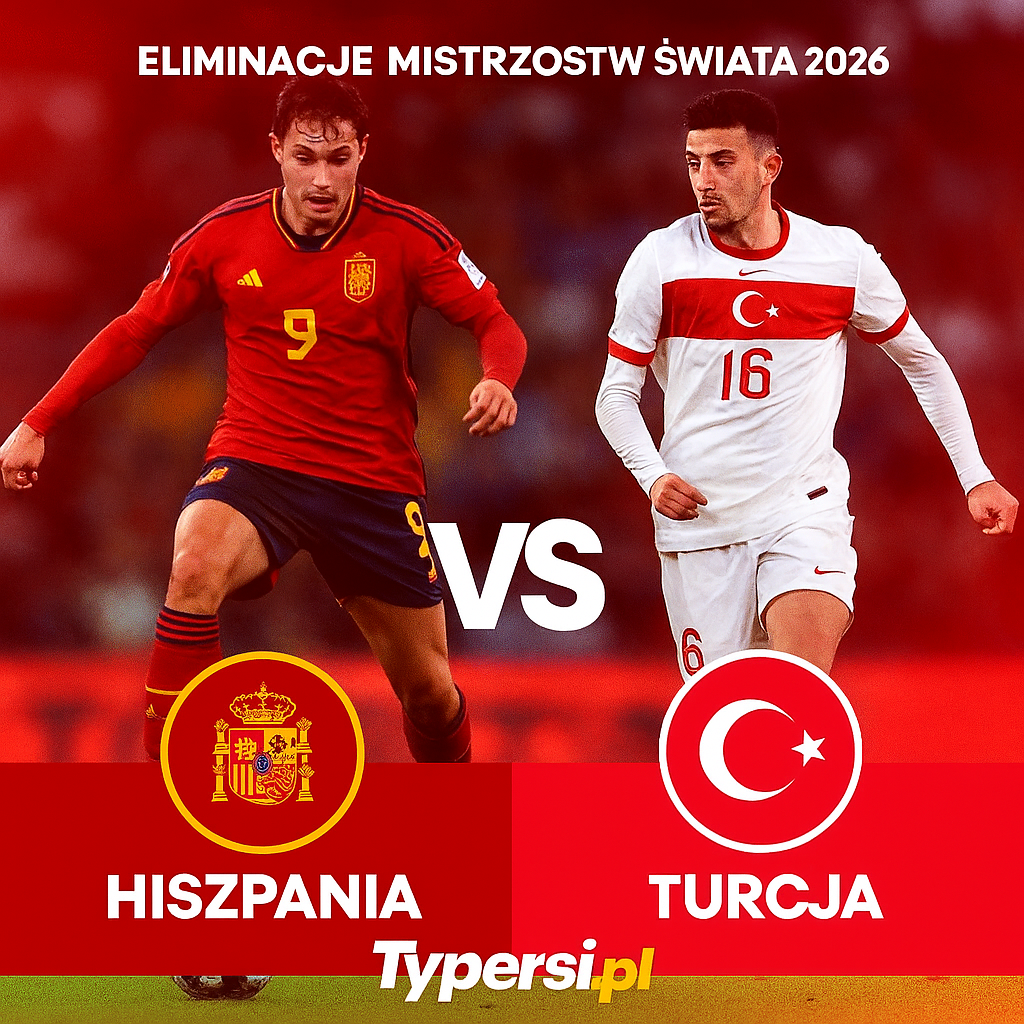 Typy Hiszpania vs. Turcja – 6. kolejka Eliminacji Mistrzostw Świata 2026