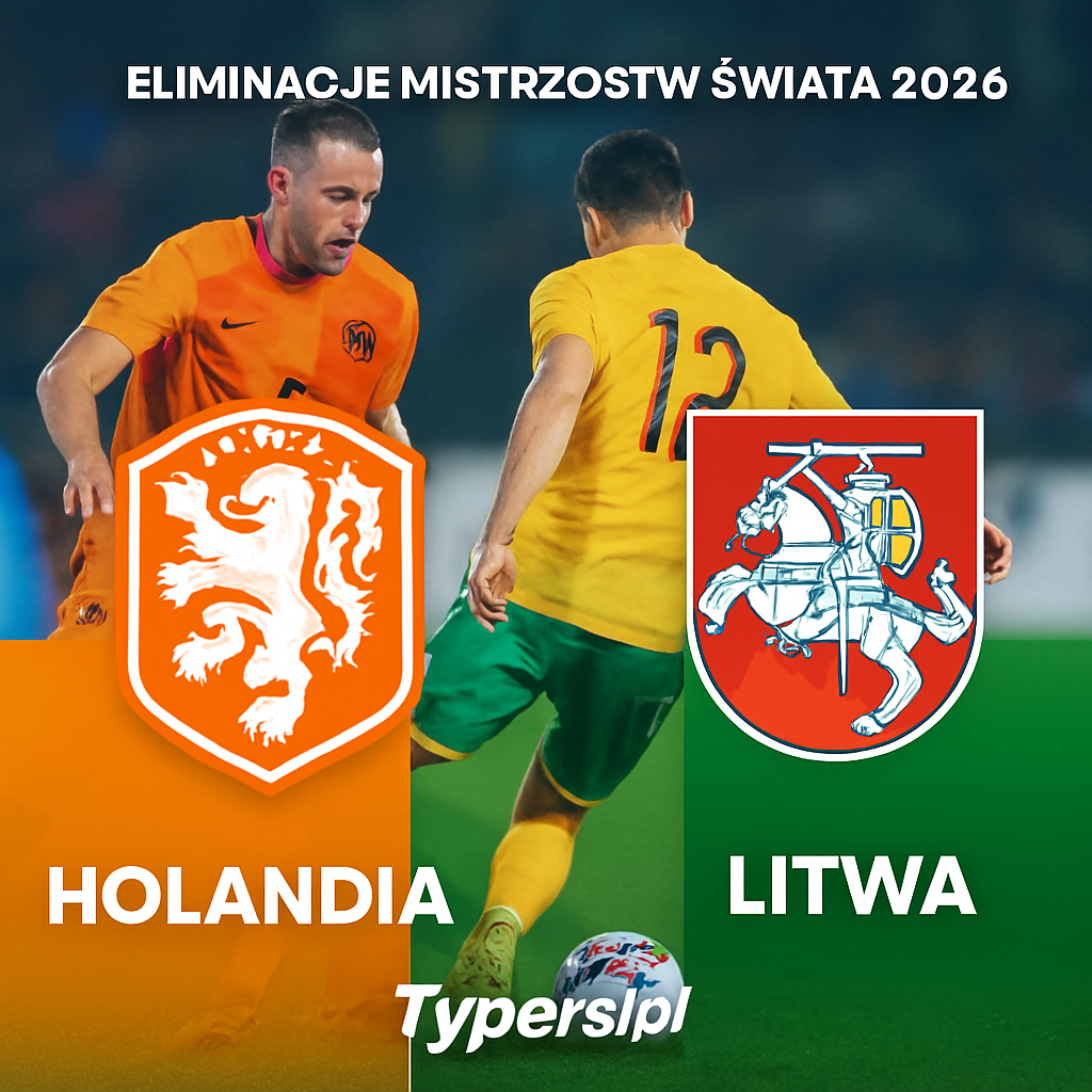 Typy Holandia vs. Litwa – 6. kolejka Eliminacji Mistrzostw Świata 2026