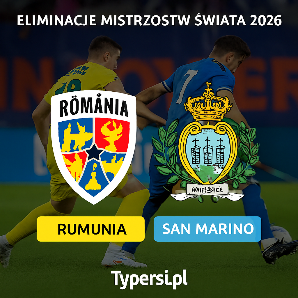 Typy Rumunia vs. San Marino – 6. kolejka Eliminacji Mistrzostw Świata 2026