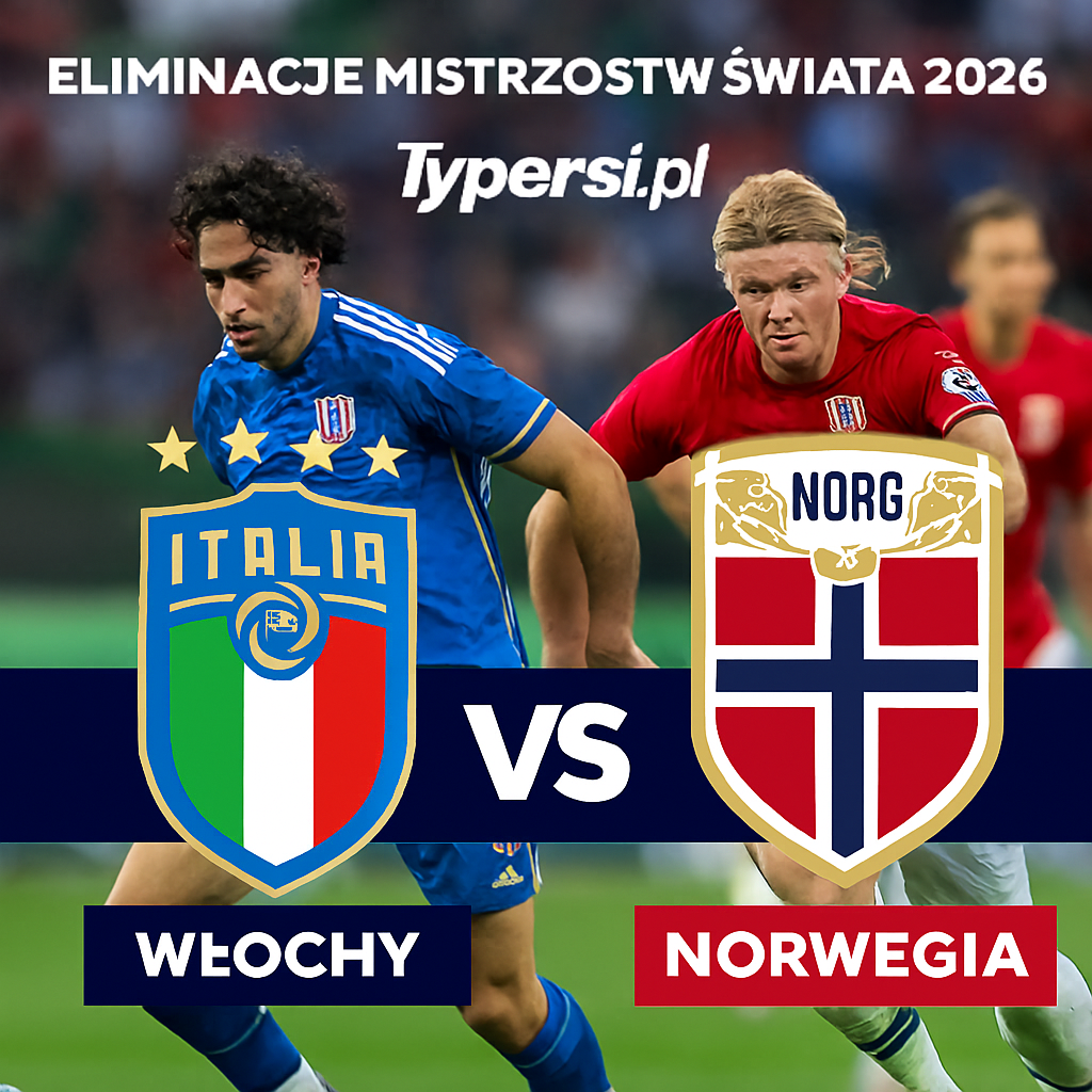 Typy Włochy vs. Norwegia – 6. kolejka Eliminacji Mistrzostw Świata 2026