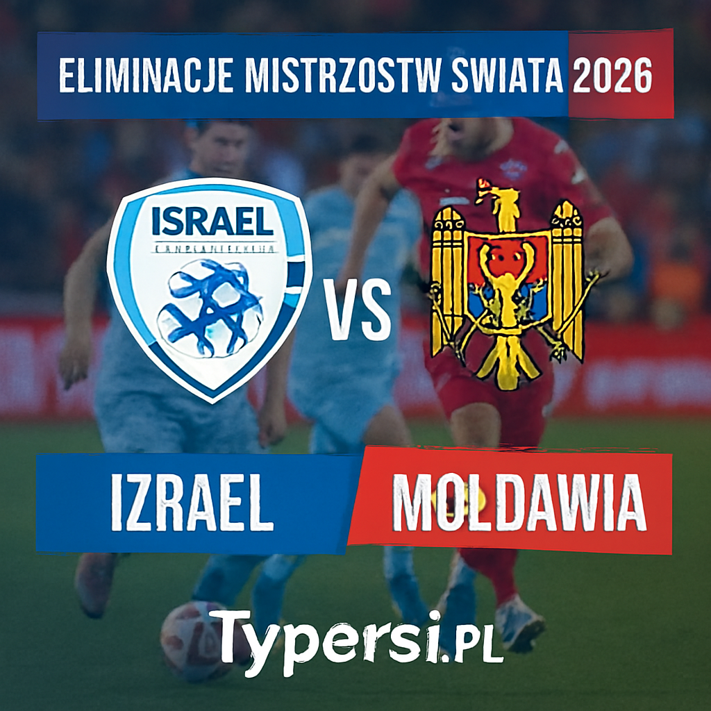 Typy Izrael vs. Mołdawia – 6. kolejka Eliminacji Mistrzostw Świata 2026