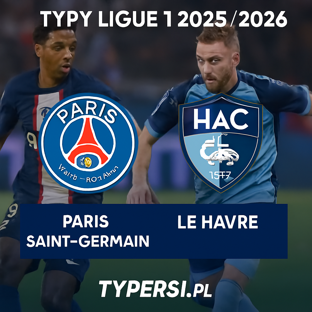Typy Ligue 1 2025/2026 : Paris Saint-Germain vs Le Havre - 13 kolejka