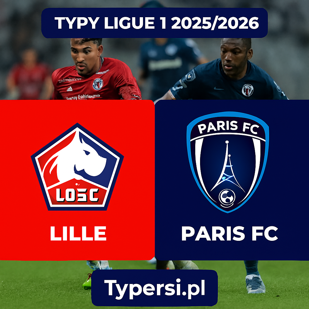 Typy Ligue 1 2025/2026 : Lille vs Paris FC - 13 kolejka
