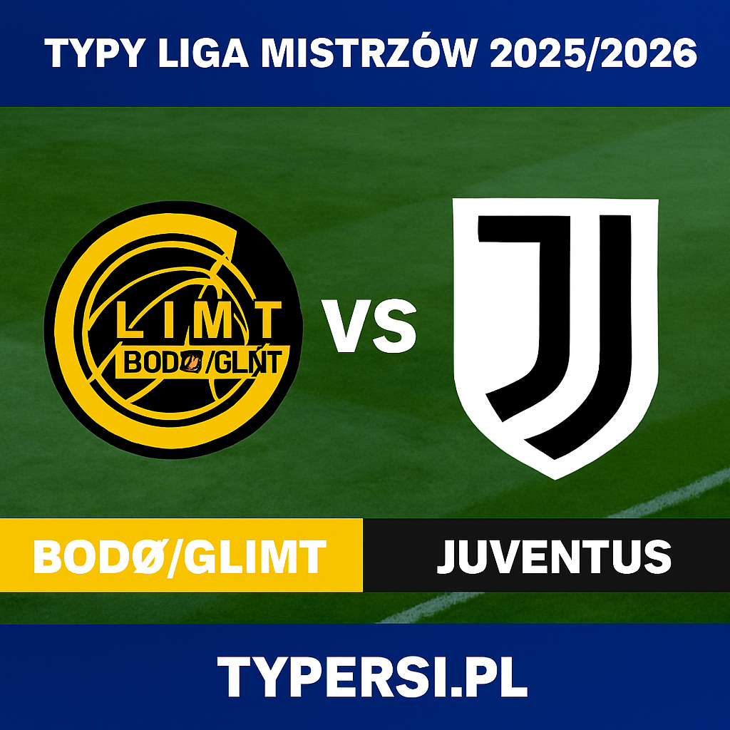 Typy Liga Mistrzów 2025/2026 : Bodoe/Glimt vs Juventus - 5 kolejka