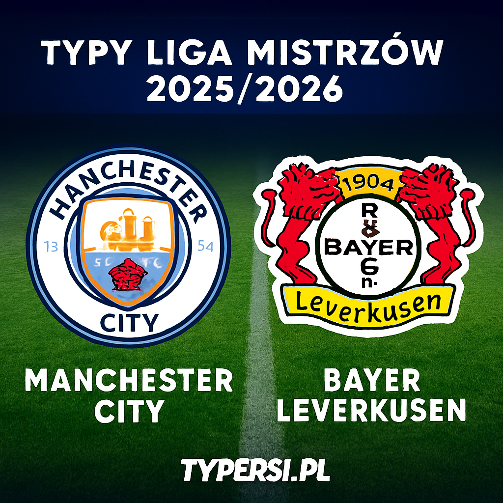 Typy Liga Mistrzów 2025/2026 : Manchester City vs Bayer Leverkusen - 5 kolejka