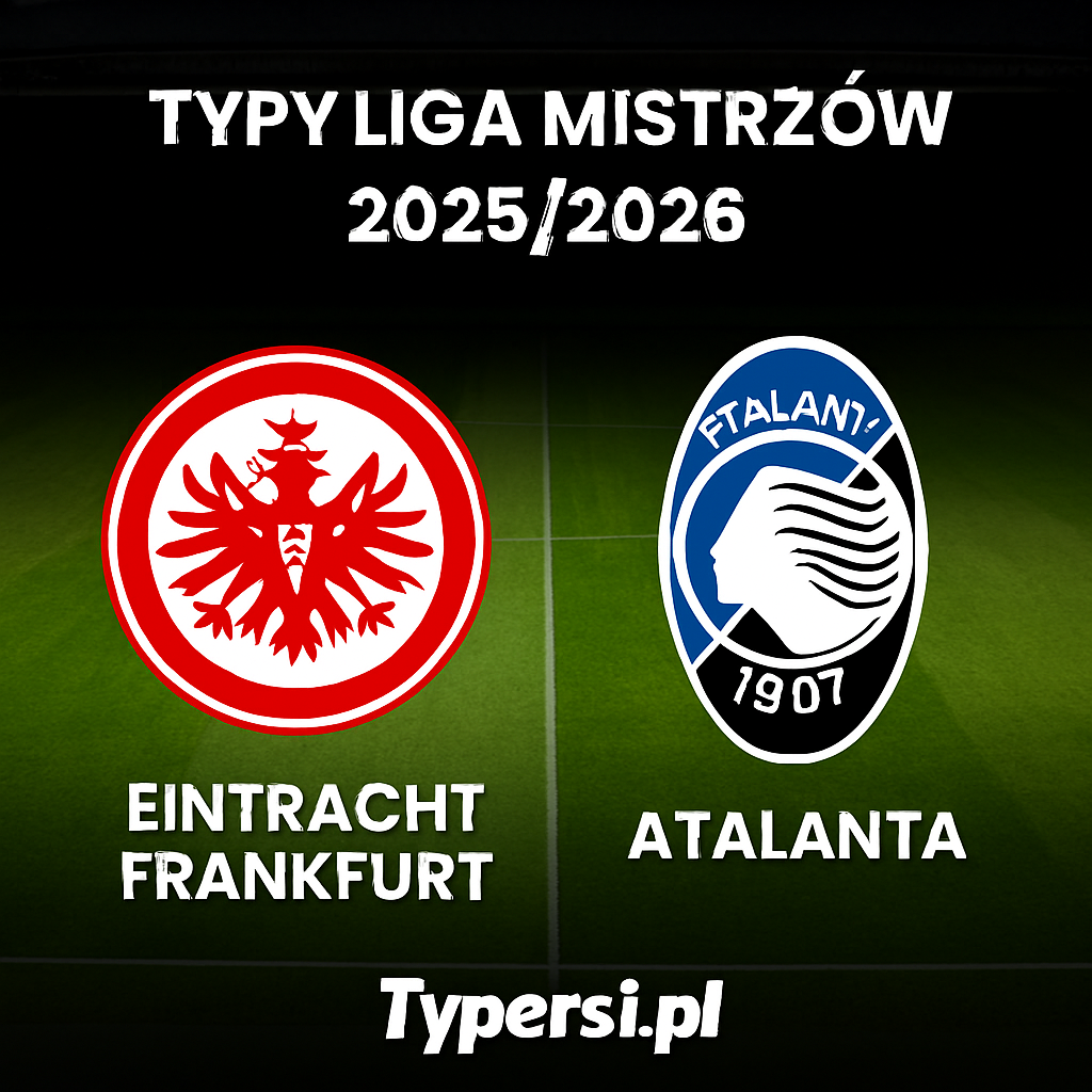 Typy Liga Mistrzów 2025/2026 : Eintracht Frankfurt vs Atalanta - 5 kolejka