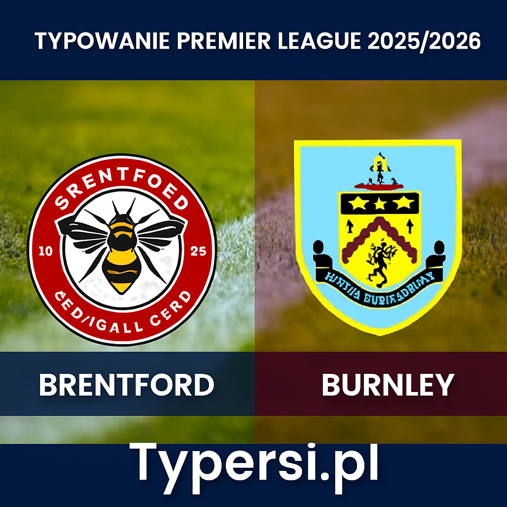 Typowanie Premier League 2025/2026: Brentford vs Burnley - 13 kolejka