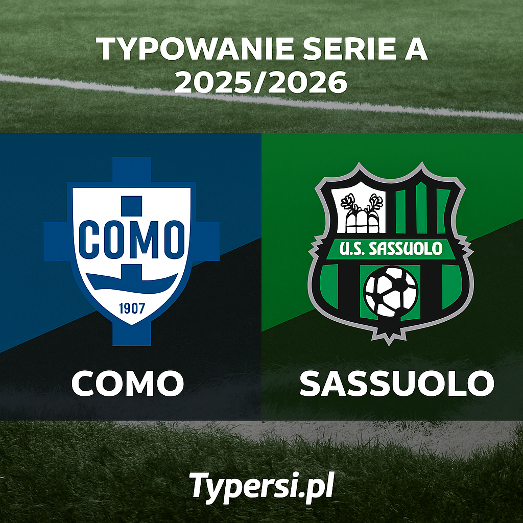 Typowanie Serie A 2025/2026: Como vs Sassuolo - 13 kolejka