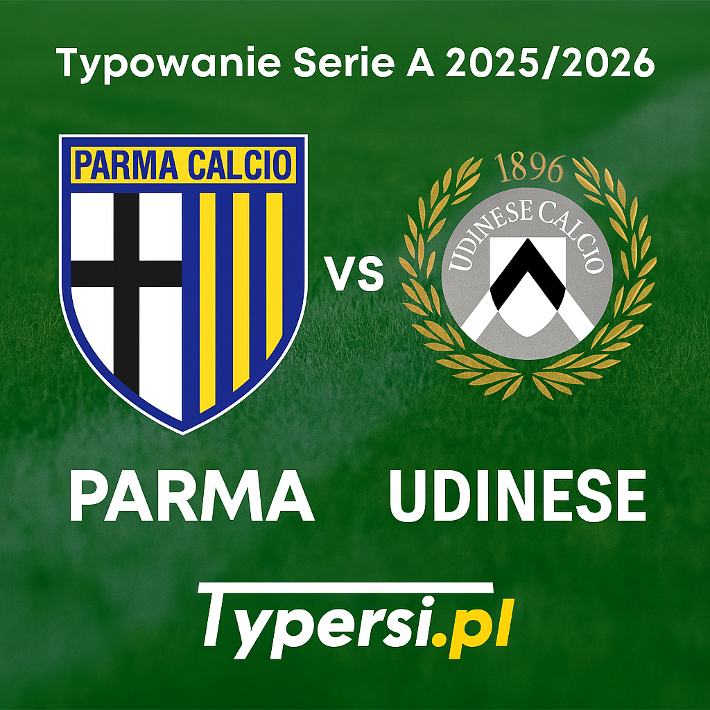 Typowanie Serie A 2025/2026: Parma Calcio 1913 vs Udinese - 13 kolejka