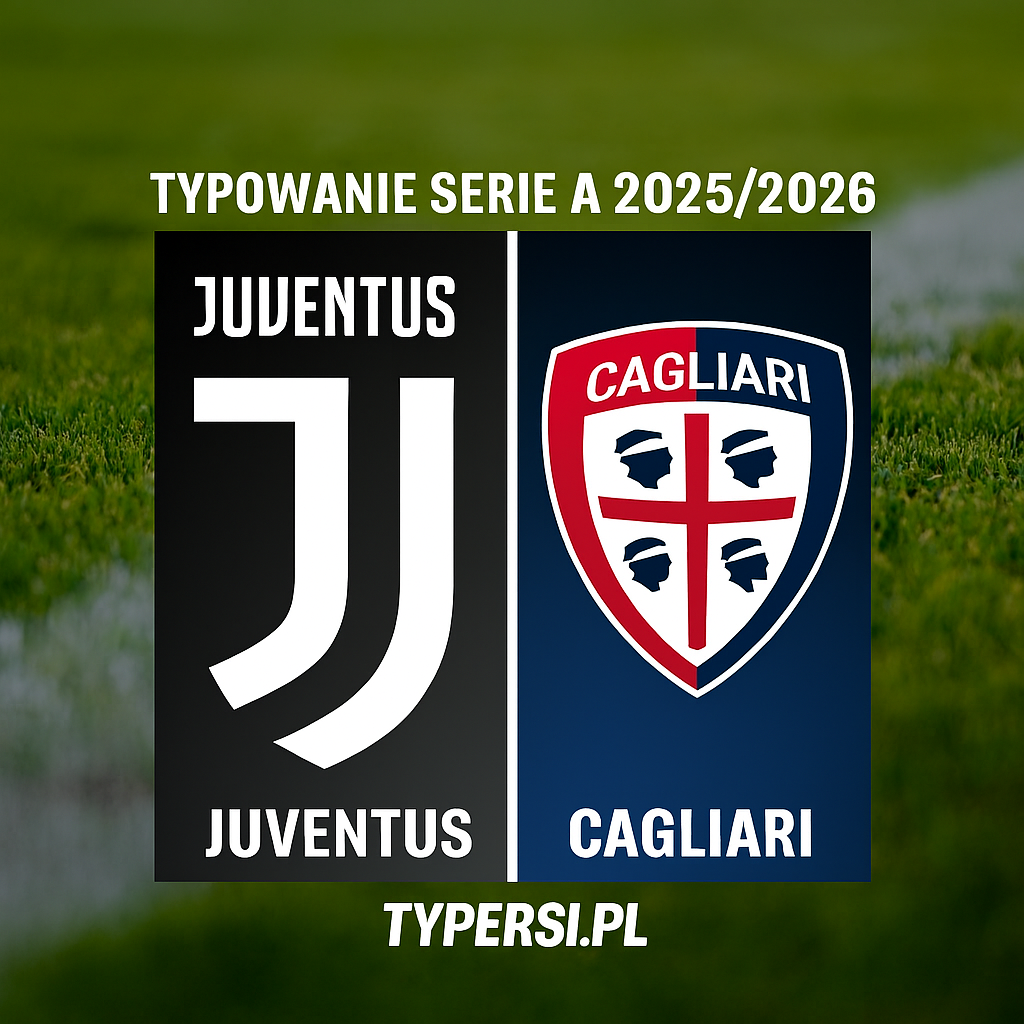 Typowanie Serie A 2025/2026: Juventus vs Cagliari - 13 kolejka