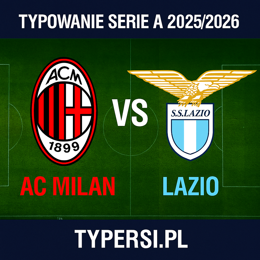 Typowanie Serie A 2025/2026: AC Milan vs Lazio - 13 kolejka