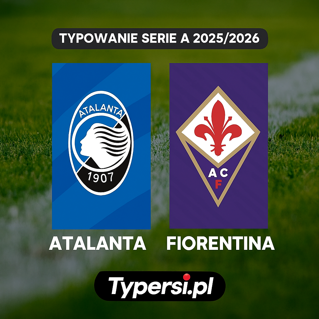 Typowanie Serie A 2025/2026: Atalanta vs Fiorentina - 13 kolejka